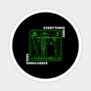 EVERYTHING DIES Magnet